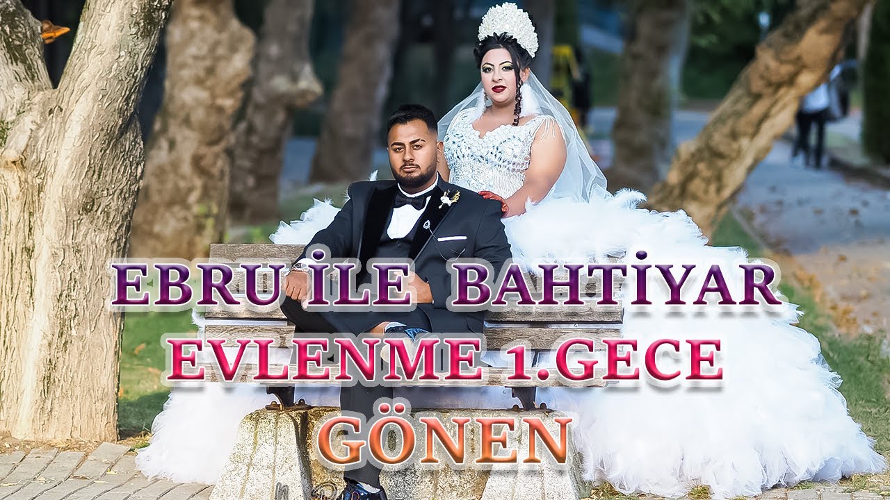 EBRU İLE BAHTİYAR'IN EVLENME DÜĞÜNÜ 1.GECE GÖNEN