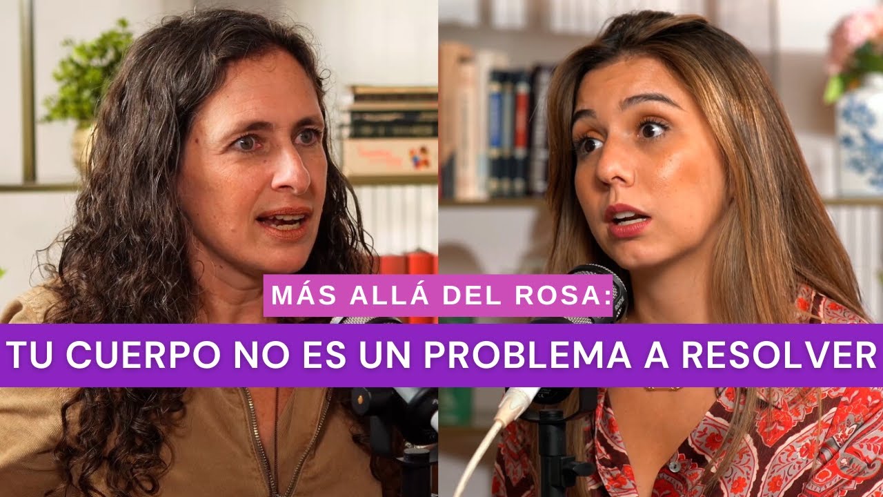 Más allá del rosa- Tu cuerpo no es un problema a resolver con Raquel Lobatón