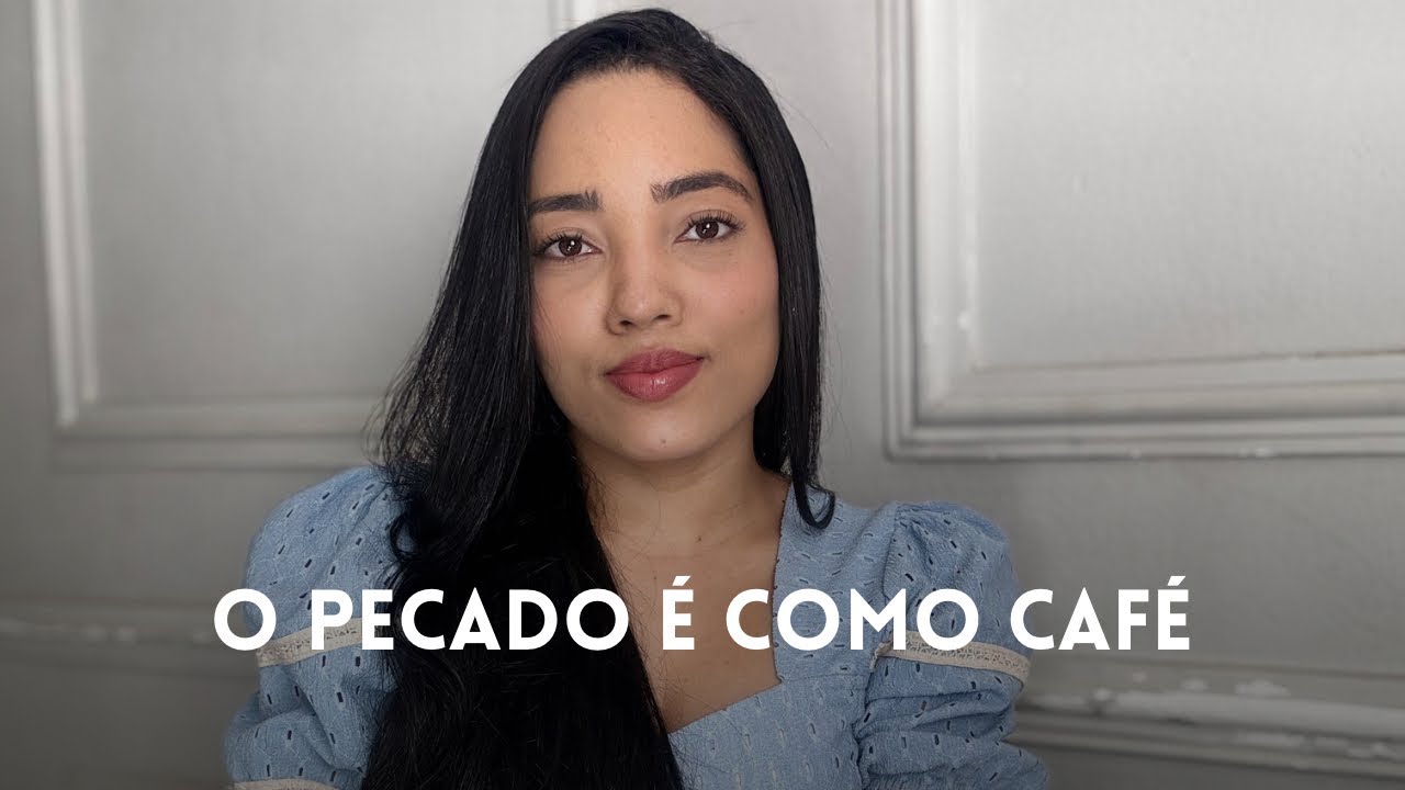 O que o café me ensinou sobre pecado (você nunca mais vai esquecer) | Nayane Sousa
