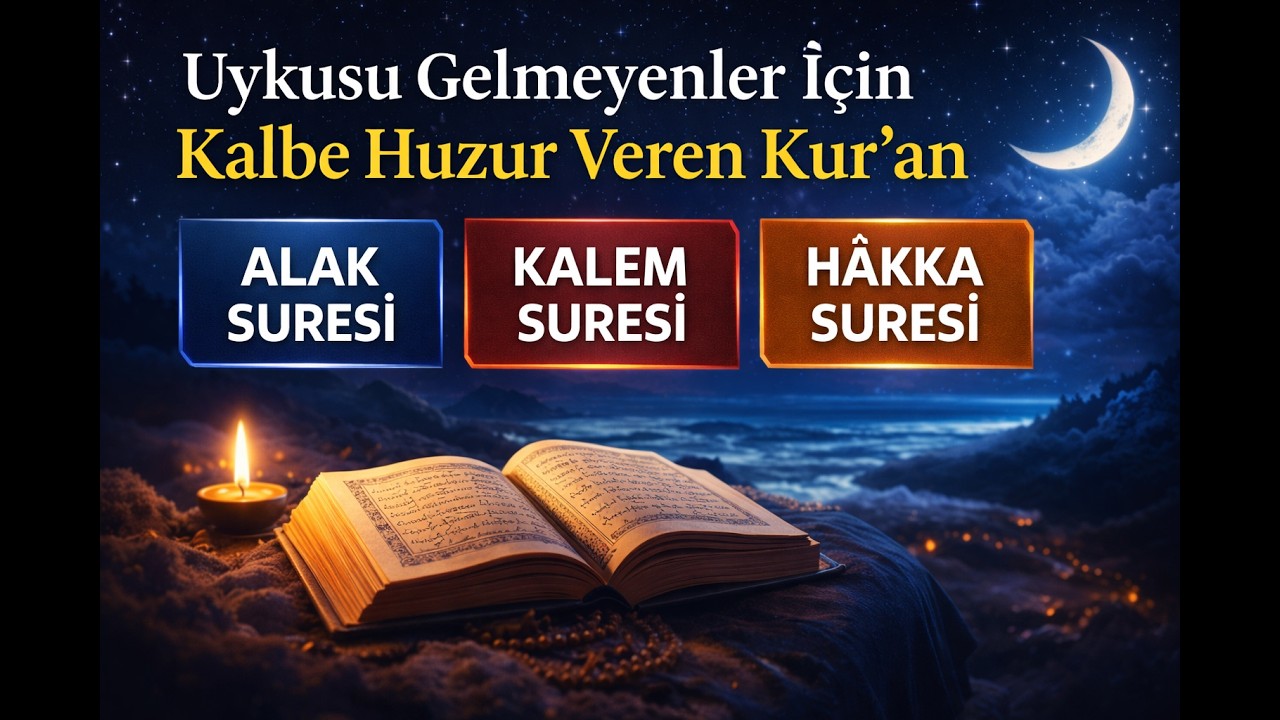 Uykusu Gelmeyenler İçin Kalbe Huzur Veren Kur’an | Alak, Kalem ve Hâkka Suresi