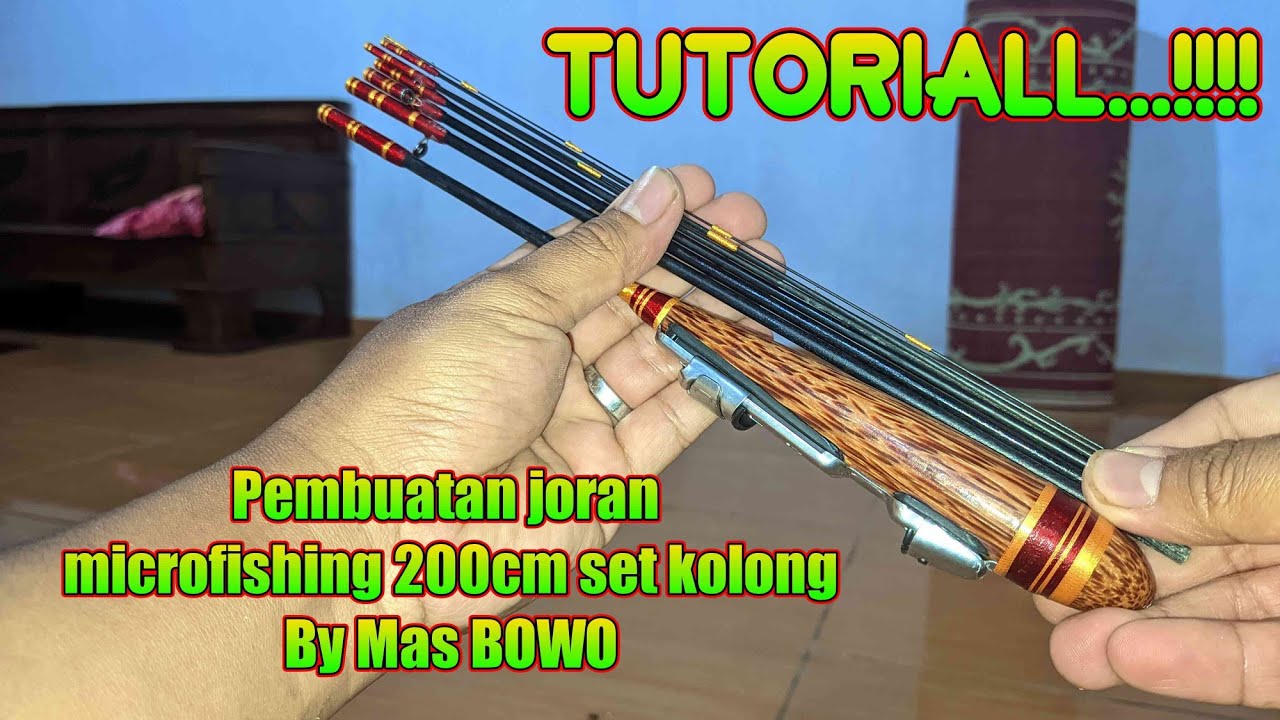 TUTORIAL PEMBUATAN JORAN MAS BOWO.!!! | How to make micro fishing rod