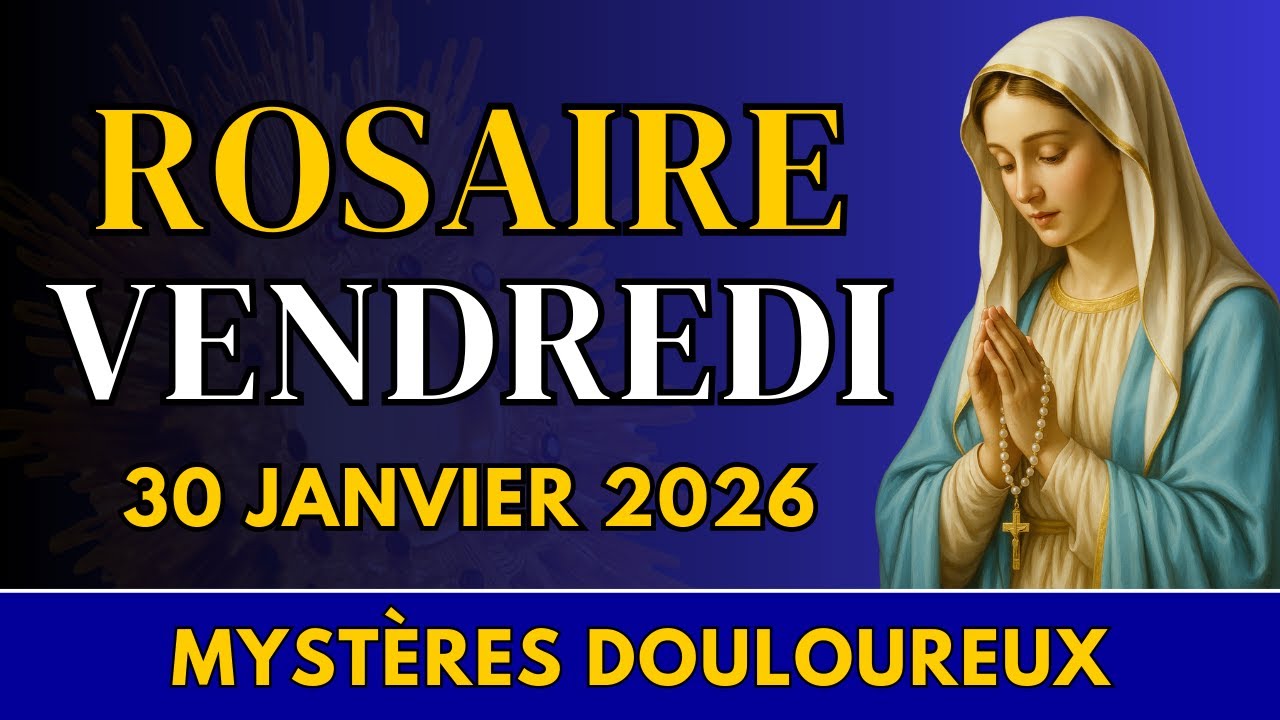 Rosaire du vendredi 30 janvier 2026 – Mystères Douloureux – Remettre sa vie entre les mains du Père