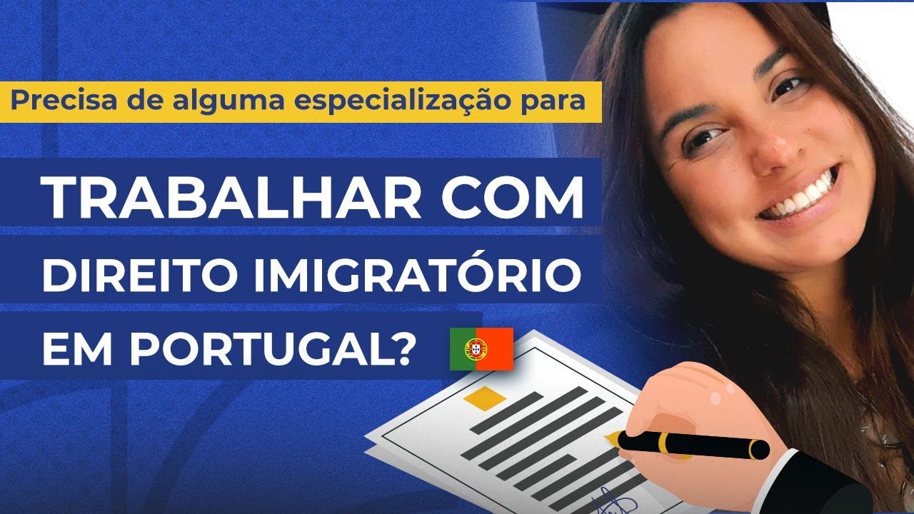 09. Precisa de alguma especialização para trabalhar com Direito Imigratório em Portugal?