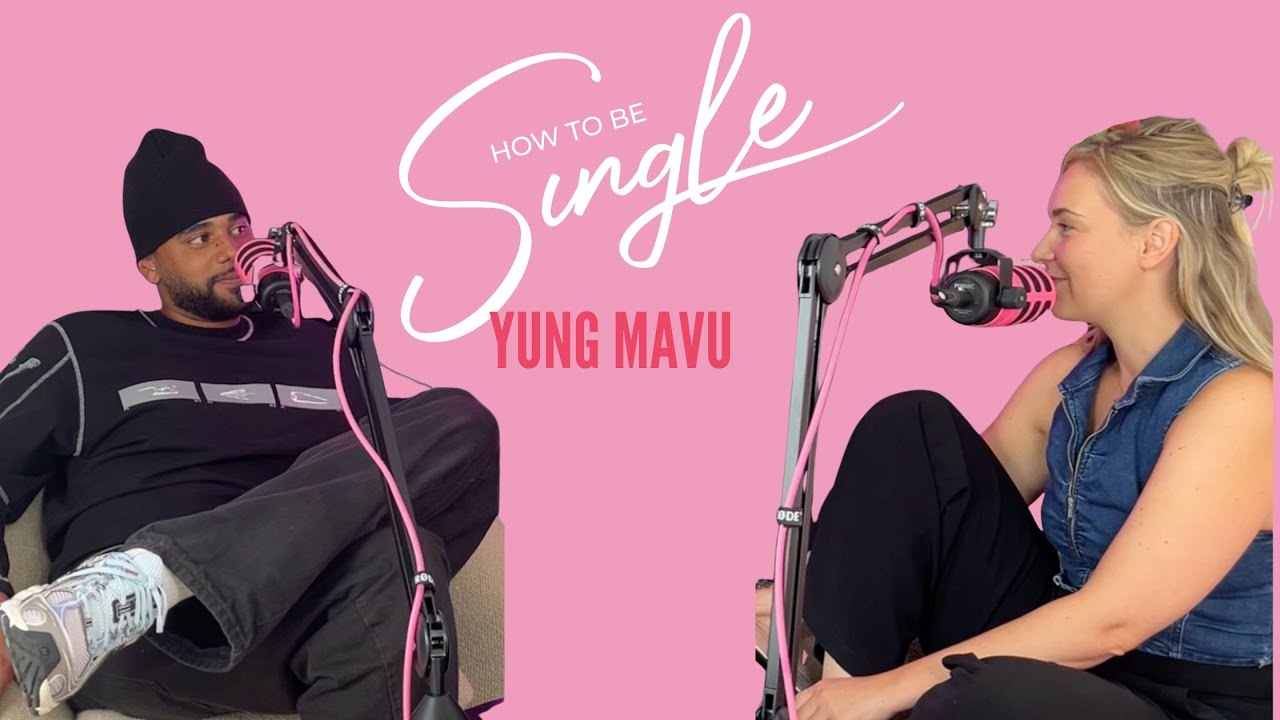 How to be Single met Yung Mavu (spilling the juice!!)