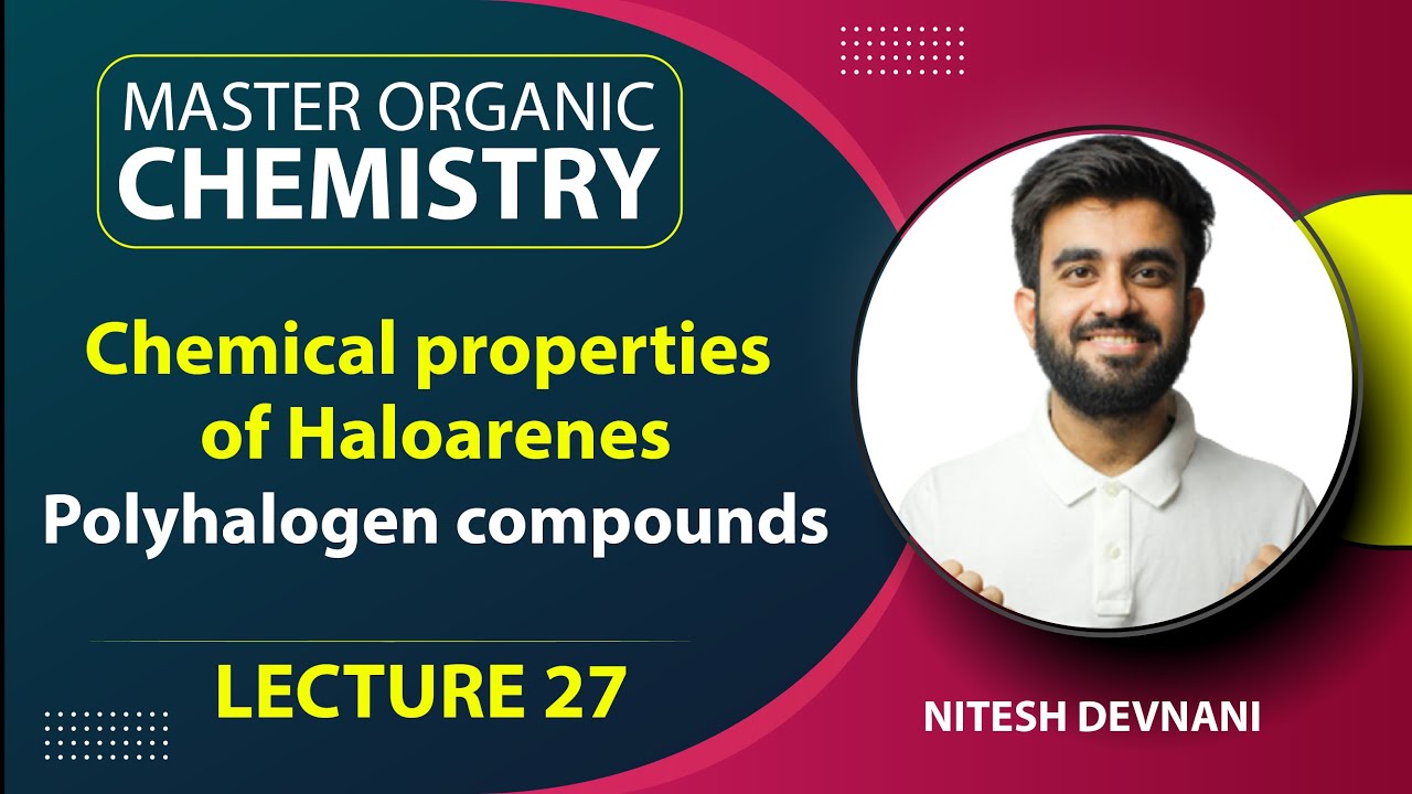 Haloalkanes Haloarenes - 4 | Master Organic Chemistry | L27 | NEET/JEE | Nitesh Devnani