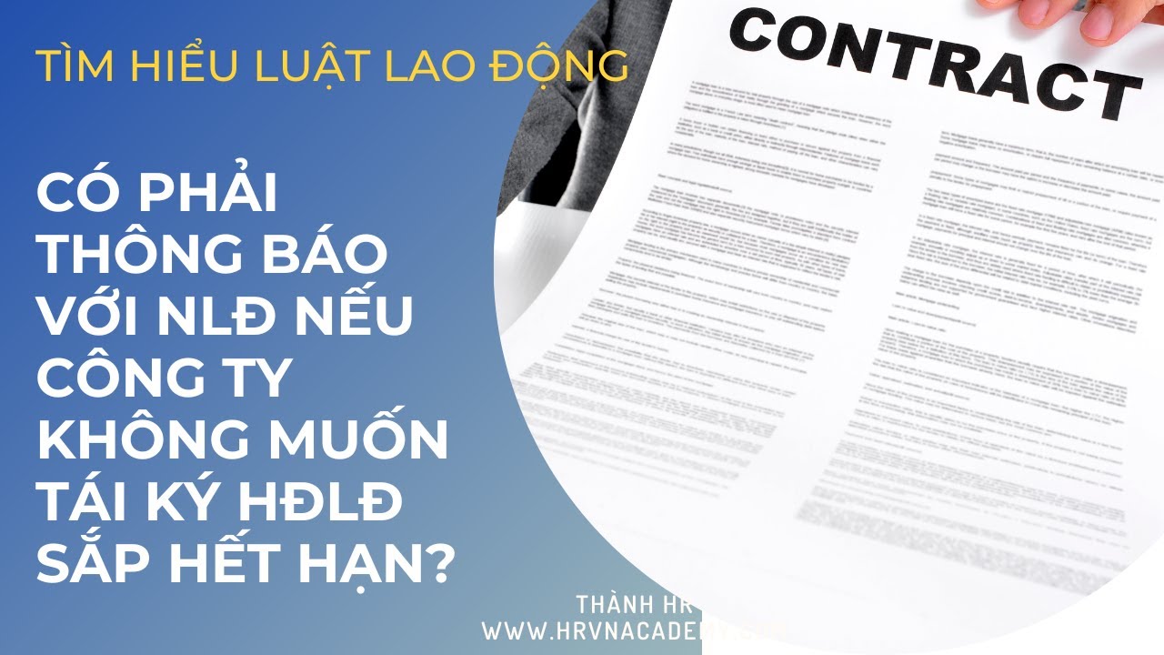 Có phải thông báo với NLĐ nếu công ty không muốn tái ký hợp đồng lao động sắp hết hạn?