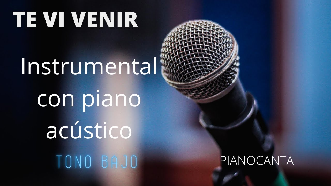 Pianocanta - Te vi venir - Sin Bandera -  (Karaoke con piano y letra en video) Tono Bajo!