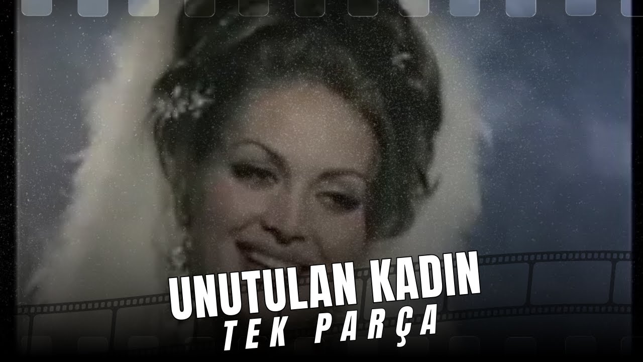 UNUTULAN KADIN |  T&uuml;rkan Şoray -Kadir İnanır |  T&uuml;rk Dram Filmi Full İzle HD