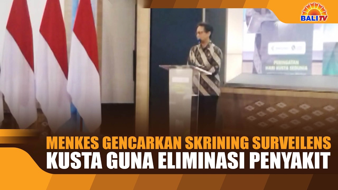 MENKES GENCARKAN SKRINING SURVEILENS KUSTA GUNA ELIMINASI PENYAKIT