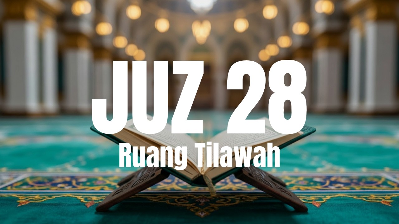 Murottal Juz 28 Full Tartil | Al-Qur’an Juz 28 Lengkap – Ruang Tilawah