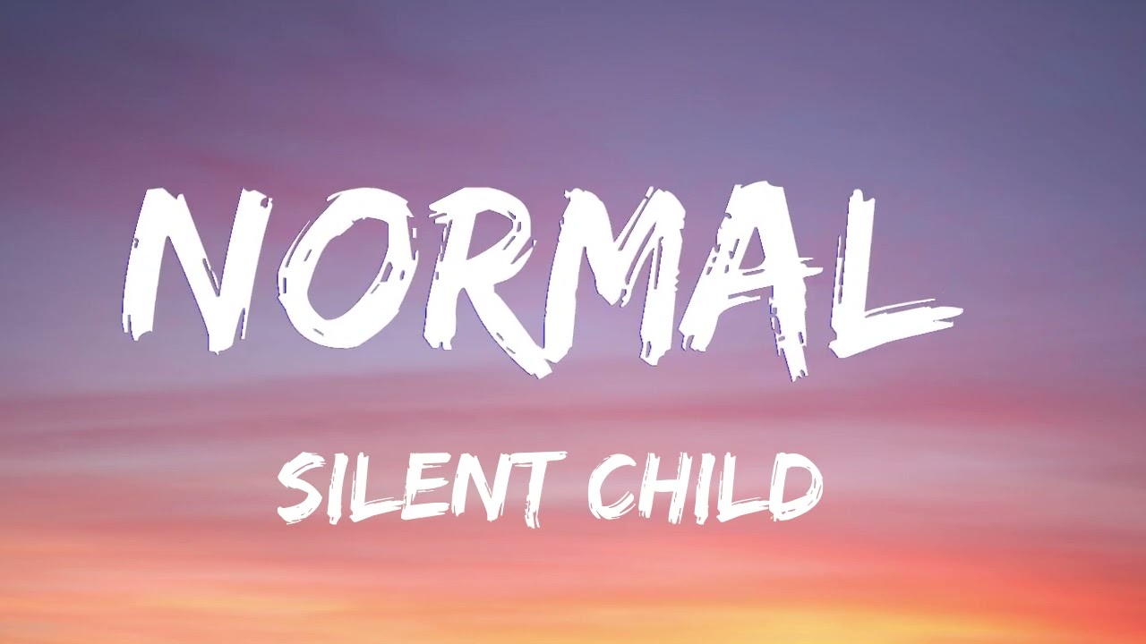 Silent Child - Normal (Lyrics)