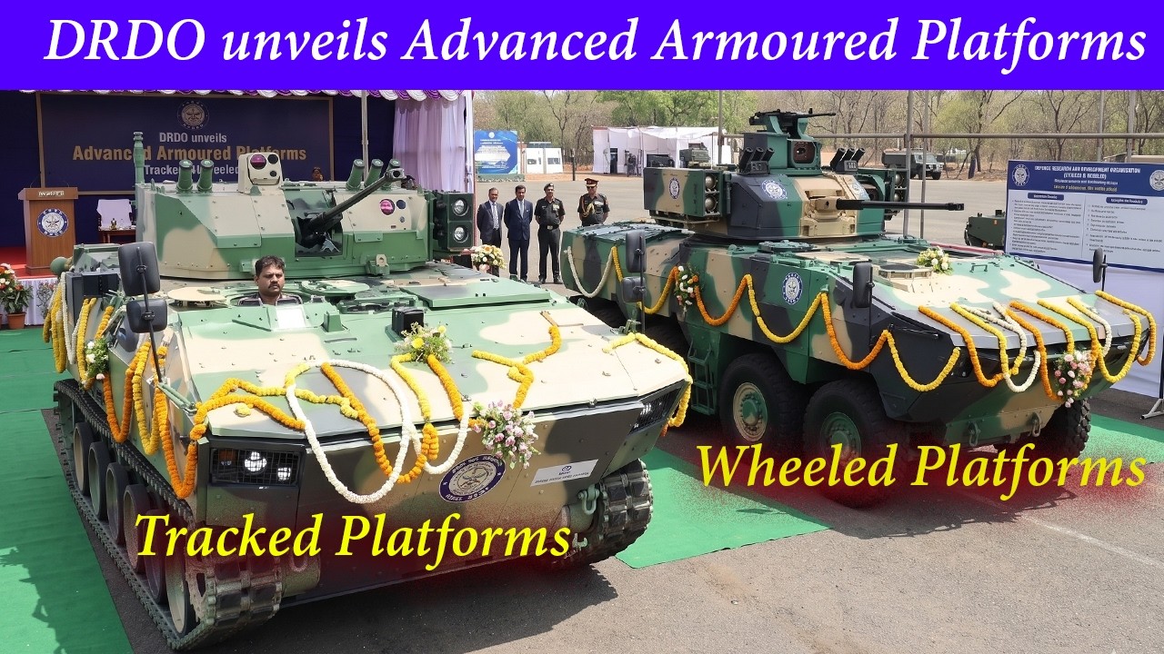 DRDO unveils Advanced Armoured Platforms (Tracked & Wheeled)