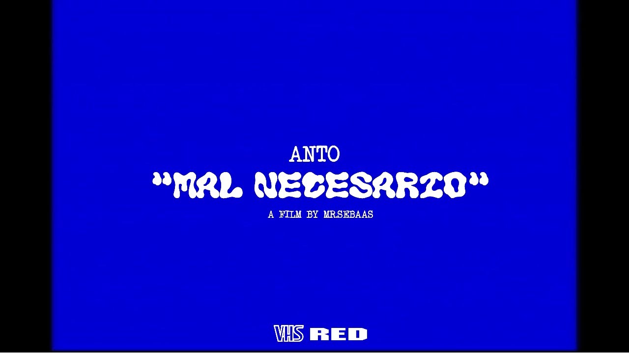 anto - MAL NECESARIO (video oficial)
