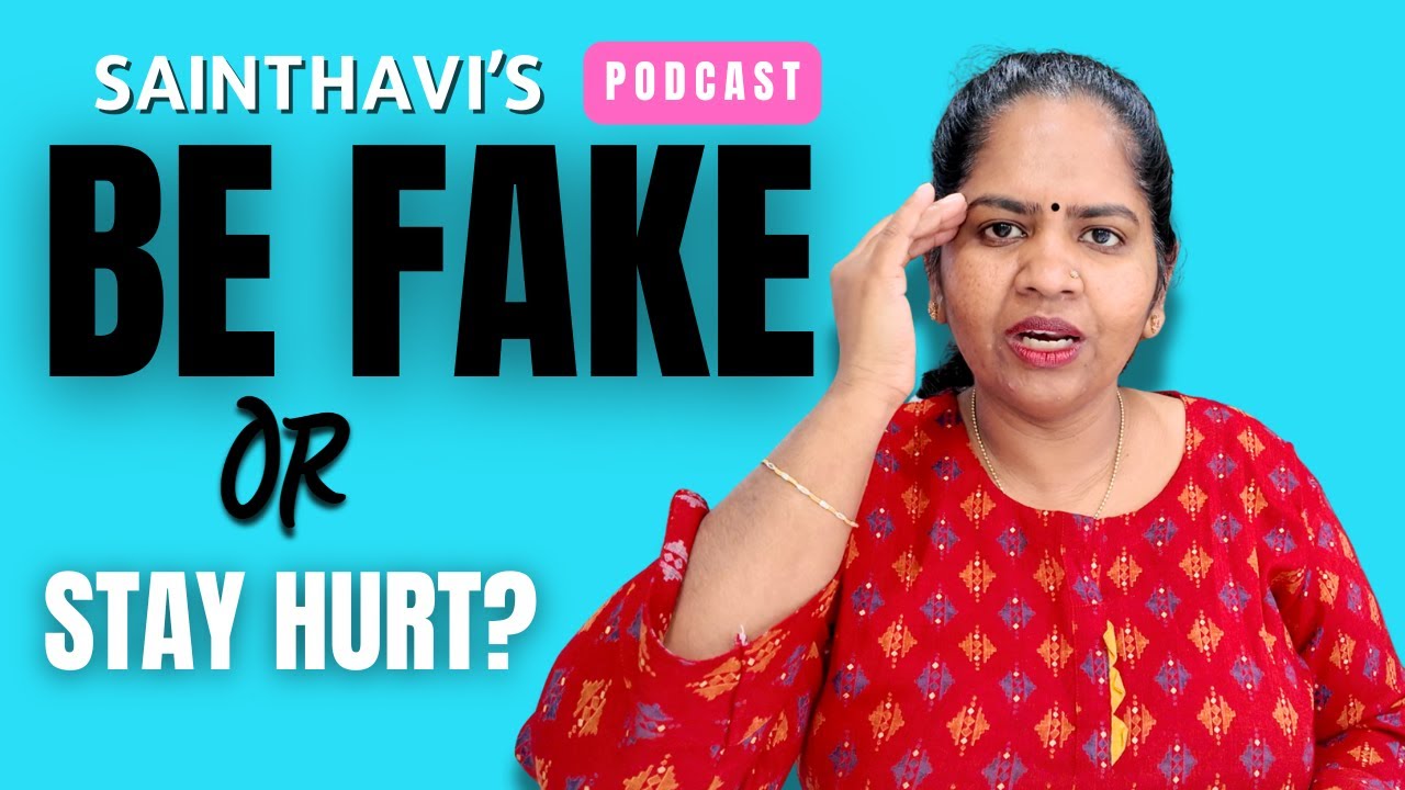 Be Fake! They’ll Never Accept the Real You | Sainthavi's Podcast