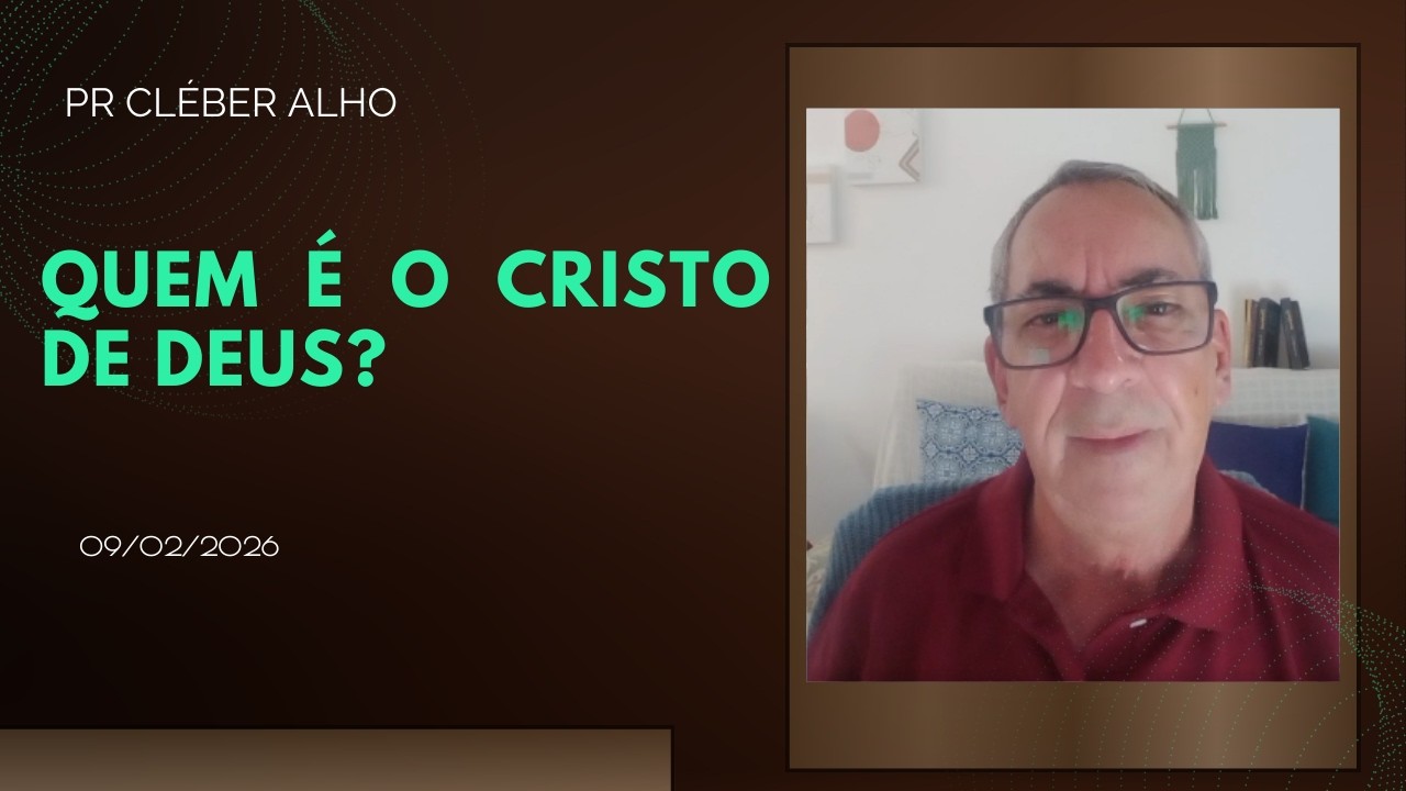 Quem é o Cristo de Deus? | Cléber ALHO | 09/02/2026