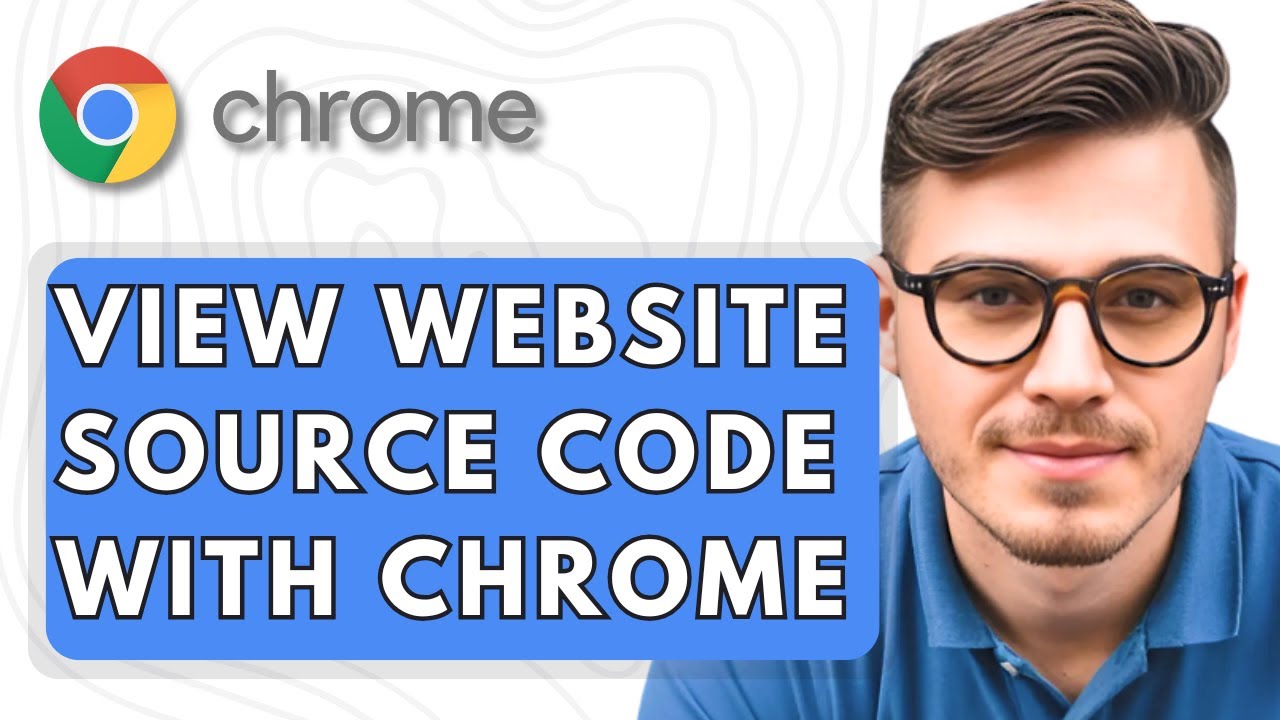 How To View Website Source Code With Google Chrome Web Browser [2025 Guide]