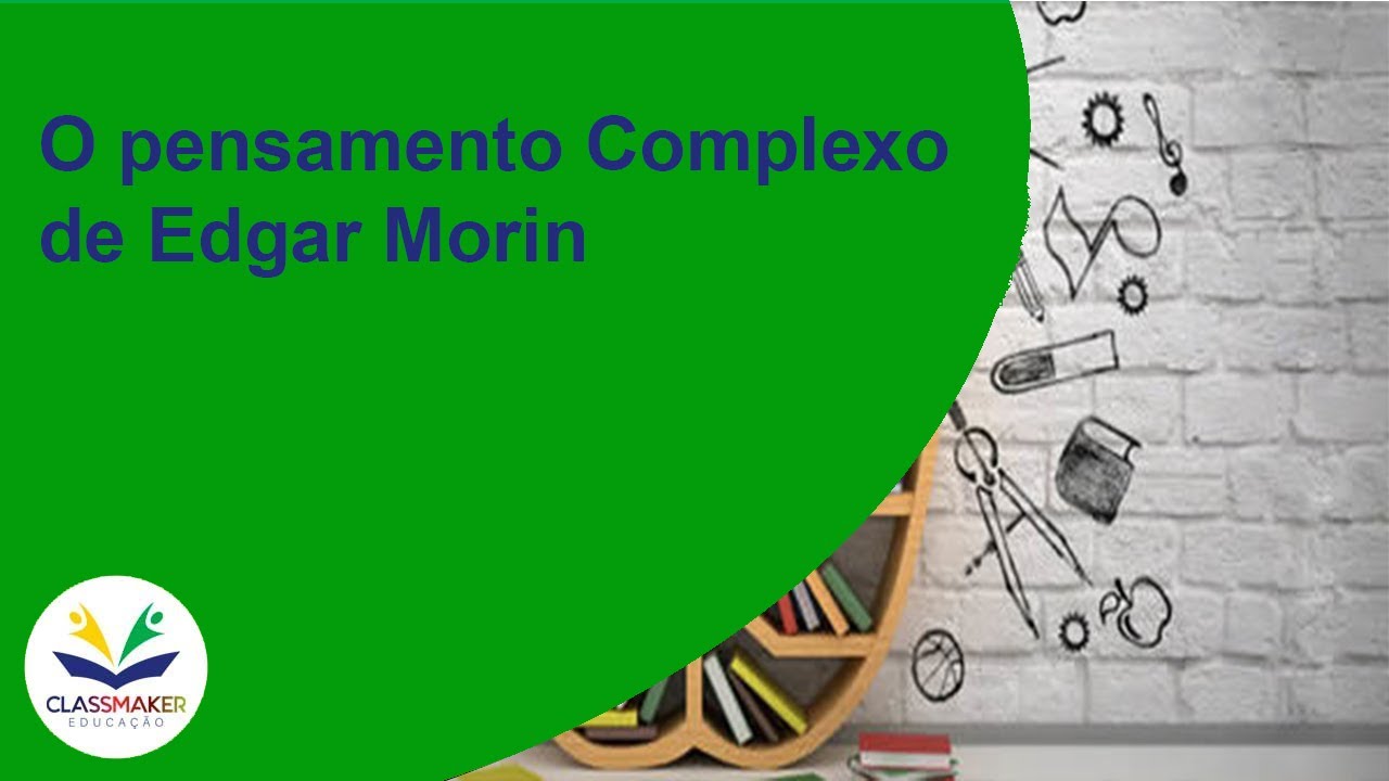 O pensamento Complexo de Edgar Morin