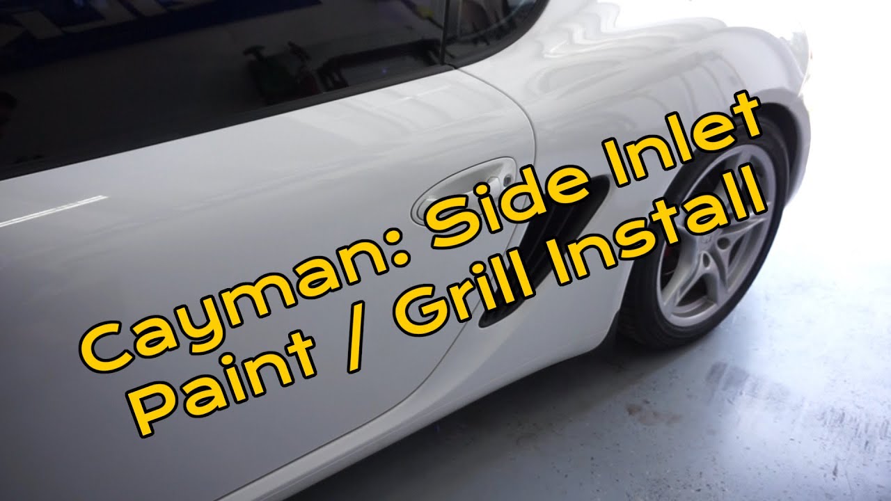 Porsche Cayman: Side Inlet paint / Grill Install