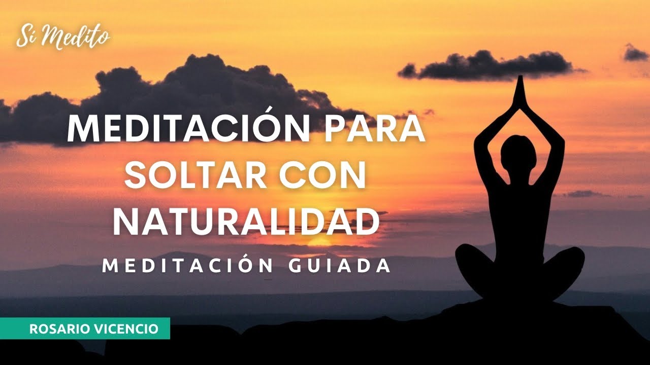 Meditación para soltar problemas y emociones | Sí Medito | Rosario Vicencio
