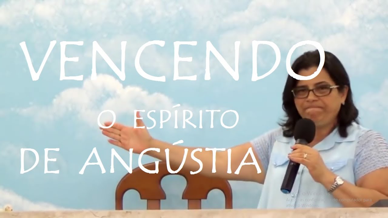 VENCENDO O ESPÍRITO DE ANGÚSTIA - Pra. Márcia Costa, Igreja Hagnos