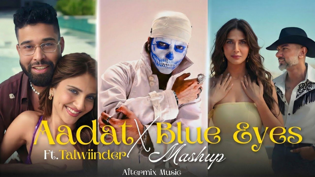 AADAT (Mashup) - AP Dhillon Ft.Talwiinder | Aadat x Blue Eyes | AfterMix Music