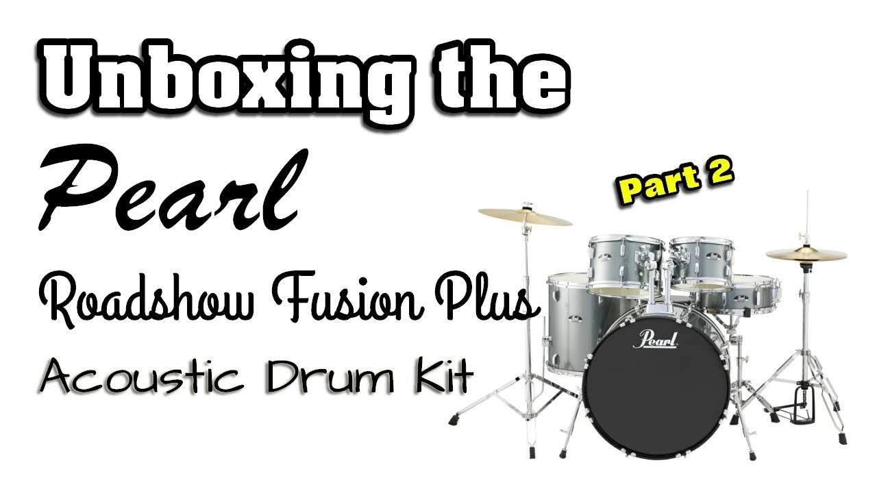 Unboxing Pearl Roadshow Fusion Plus Acoustic Drum Kit - Part 2