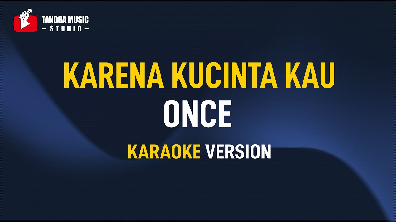 Once - Karena Kucinta Kau (Karaoke)