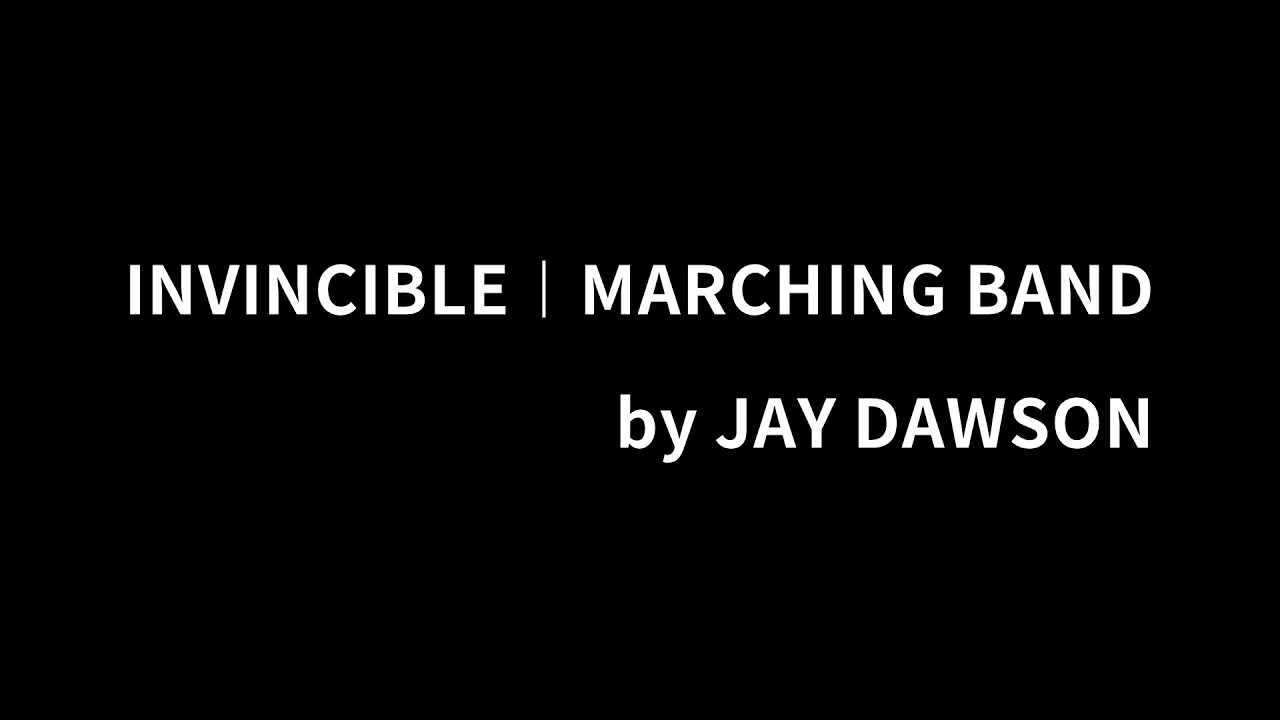 INVINCIBLE︱MARCHING BAND︱JAY DAWSON