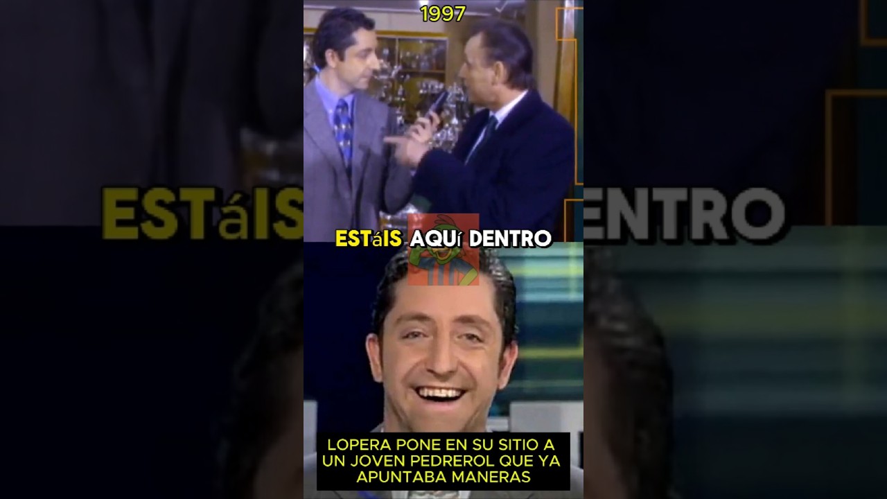 LOPERA pone en su SITIO a un joven PEDREROL que ya apuntaba MANERAS en 1997