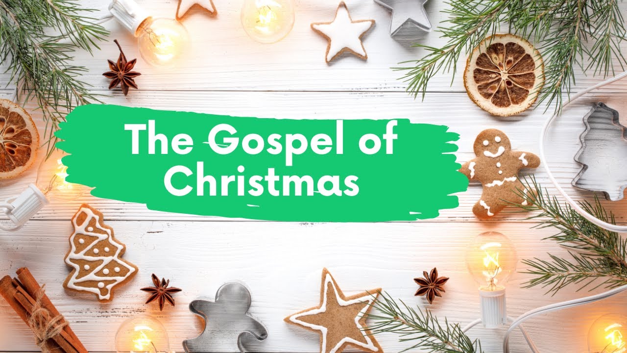 THE GOSPEL OF CHRISTMAS - A SHORT SERMON FOR THIS SEASON