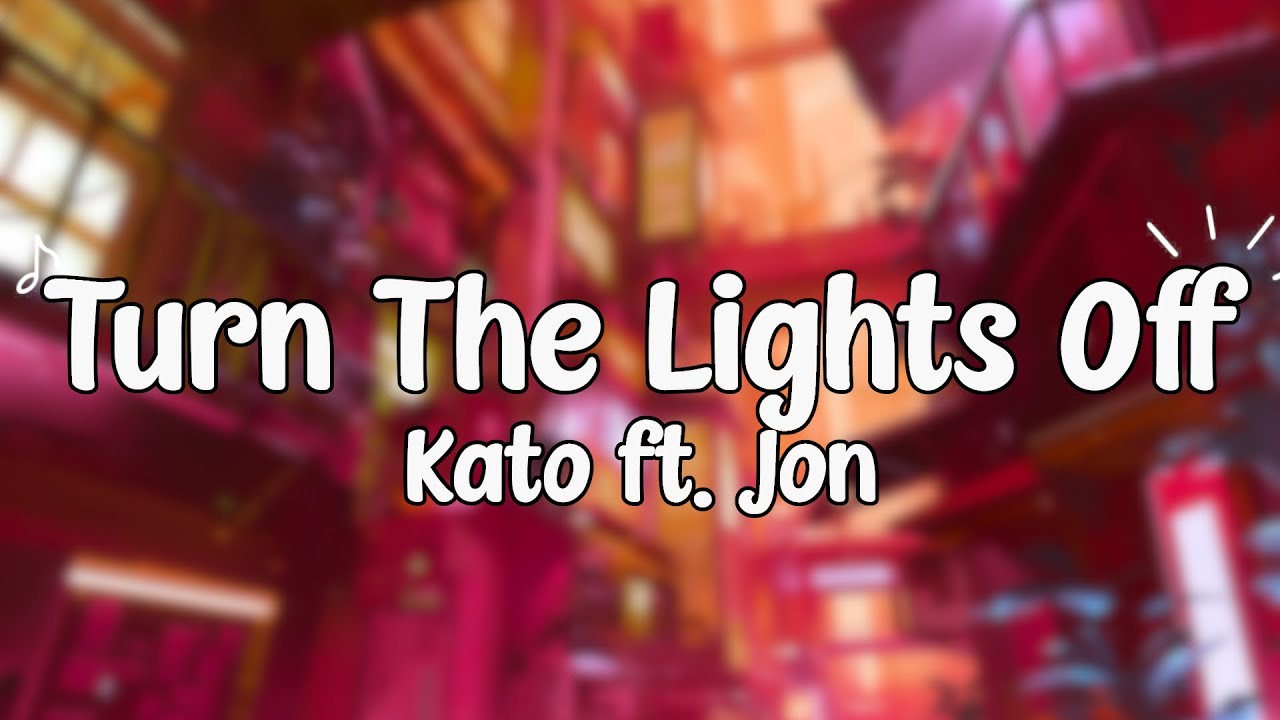 Kato ft. Jon - Turn The Lights Off (Lyrics)🐰