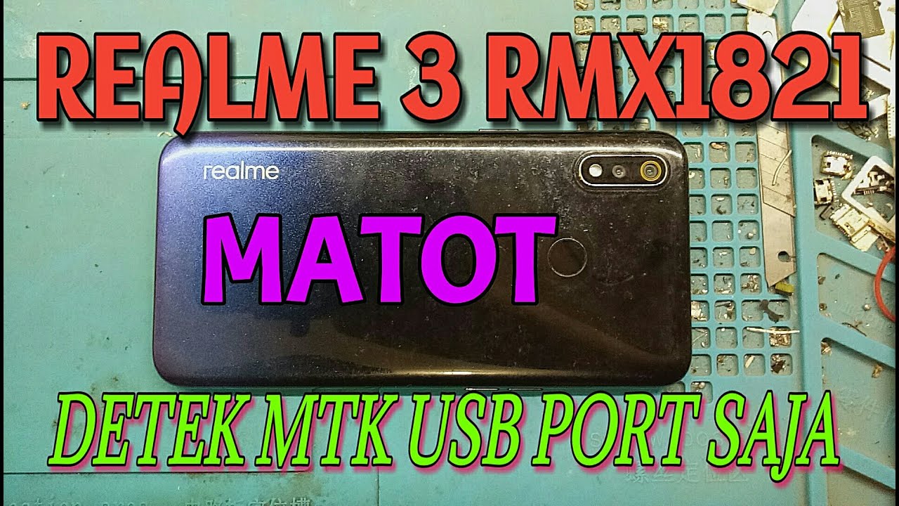 Realme 3 Mati Total Hanya Detek MTK USB Port Saja