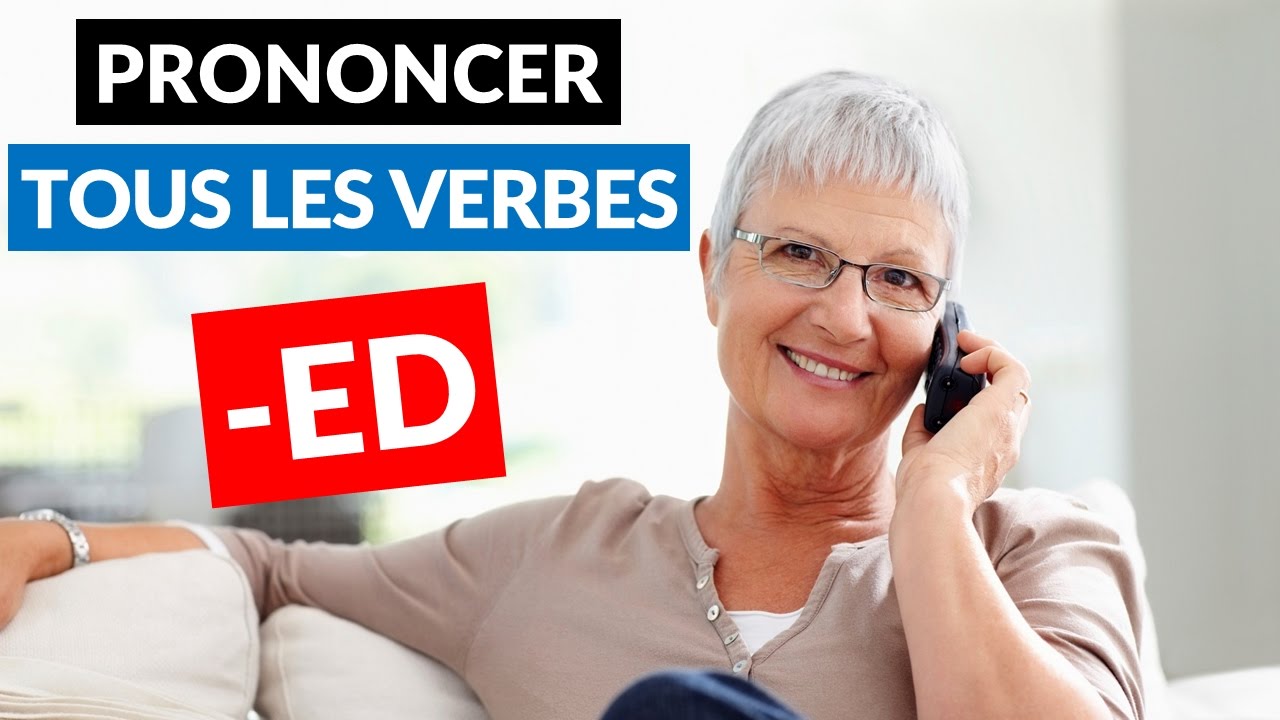 Comment prononcer TOUS les verbes qui finissent par -ED ?