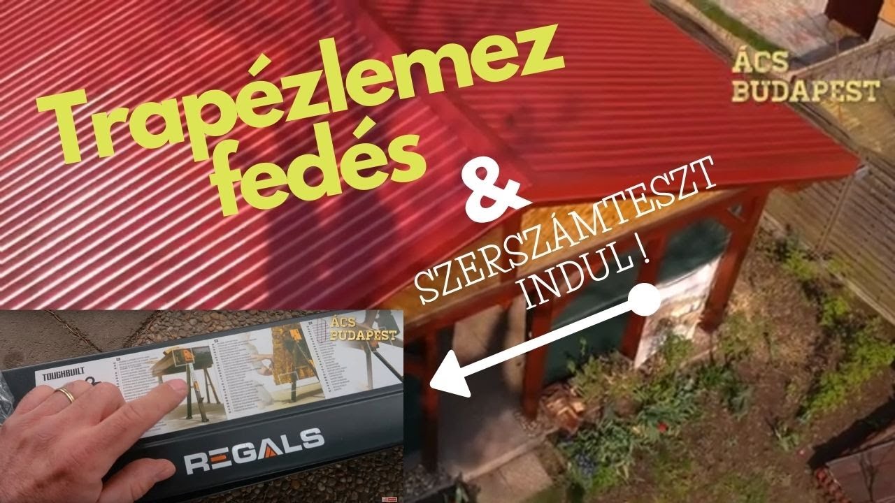 Trapézlemez fedés + szerszámteszt INDUL!