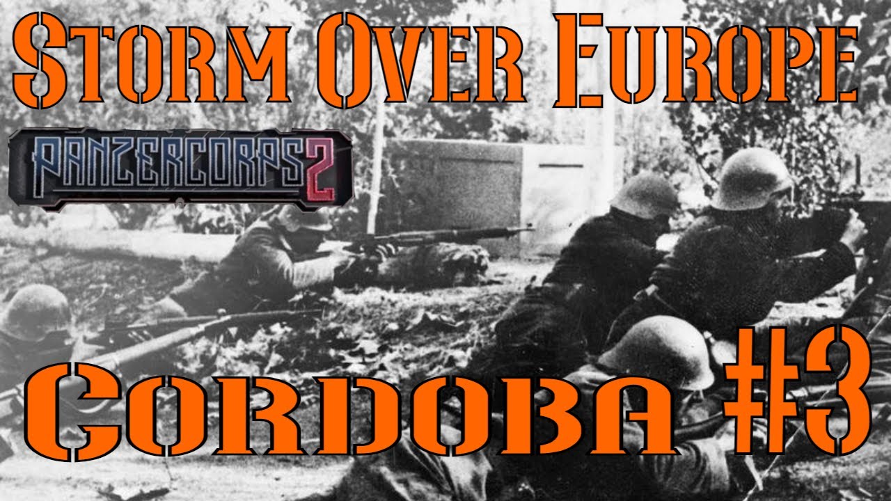 Cordoba | 19 August 1936 | Part 3 - Panzer Corps 2 : Storm Over Europe