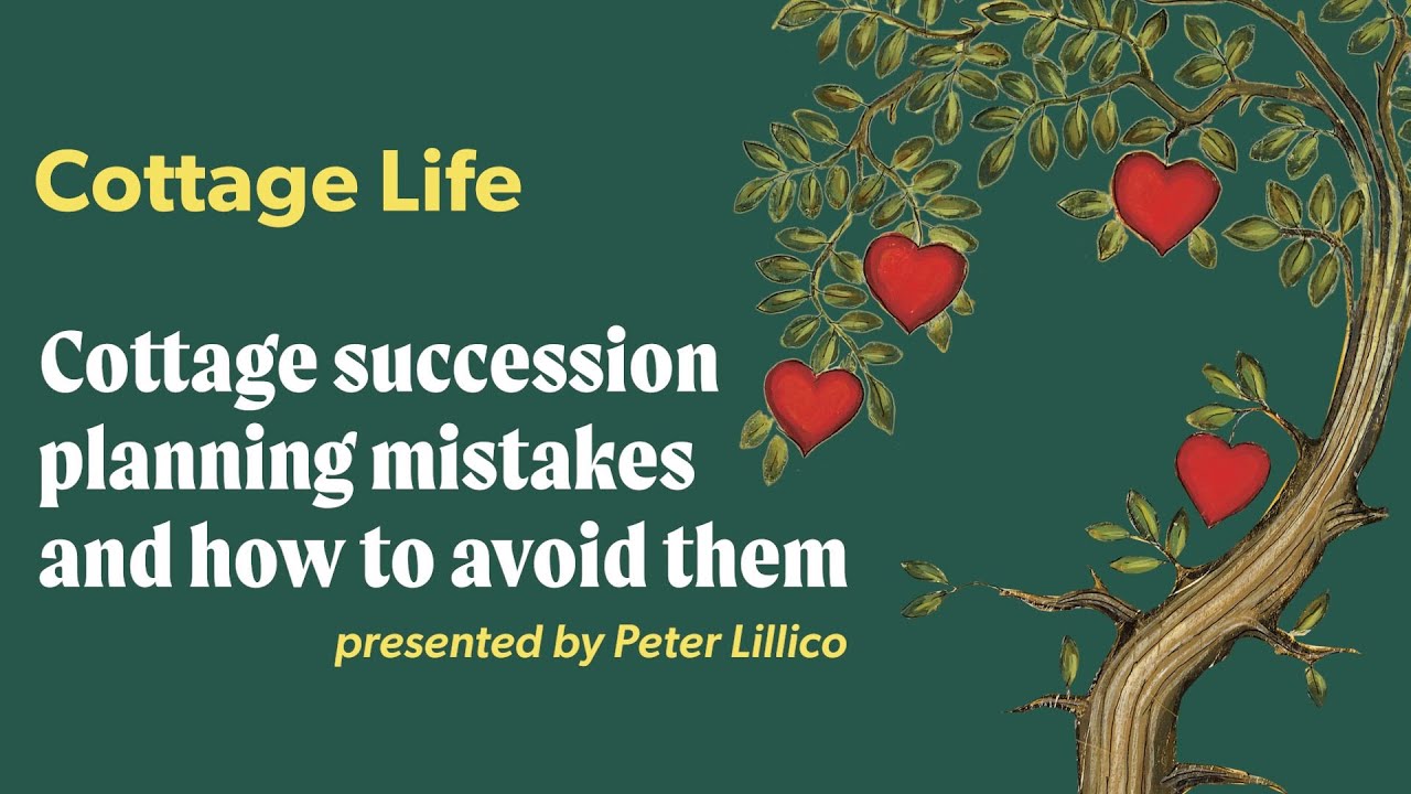 Four mistakes to avoid when you are cottage succession planning