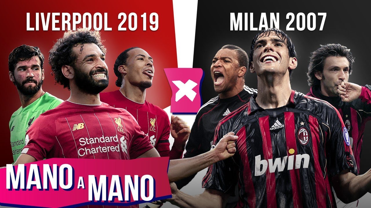 LIVERPOOL 2019 X MILAN 2007: QUEM É MELHOR? - MANO A MANO DA CHAMPIONS LEAGUE