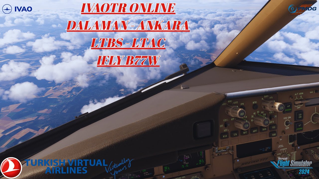 IVAOTR ONLINE // DALAMAN - ANKARA // LTBS - LTAC // PMDG B77W