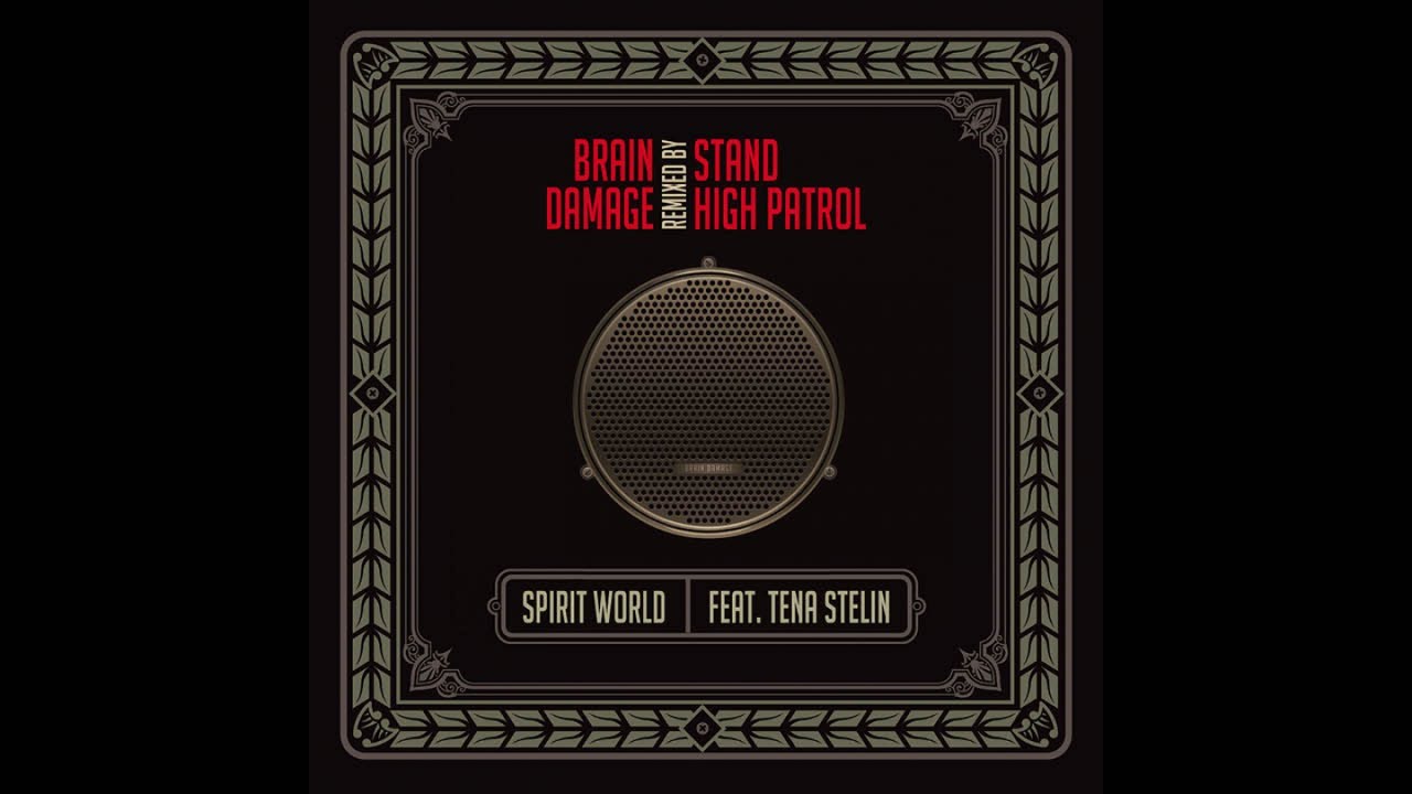 Brain Damage Ft. Tena Stelin - Spirit World - Stand High Patrol RMX