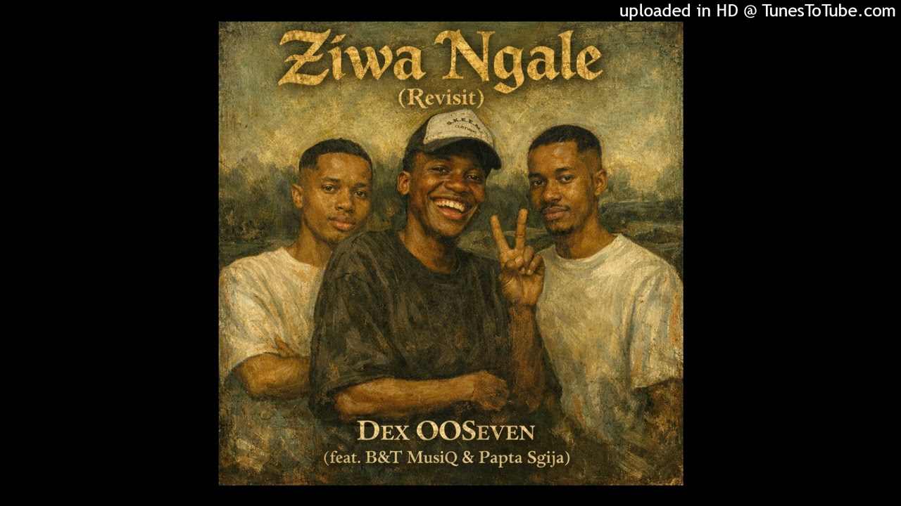 Dex OOSeven - Ziwa Ngale (Revisit) (feat. B&T MusiQ & Papta Sgija)
