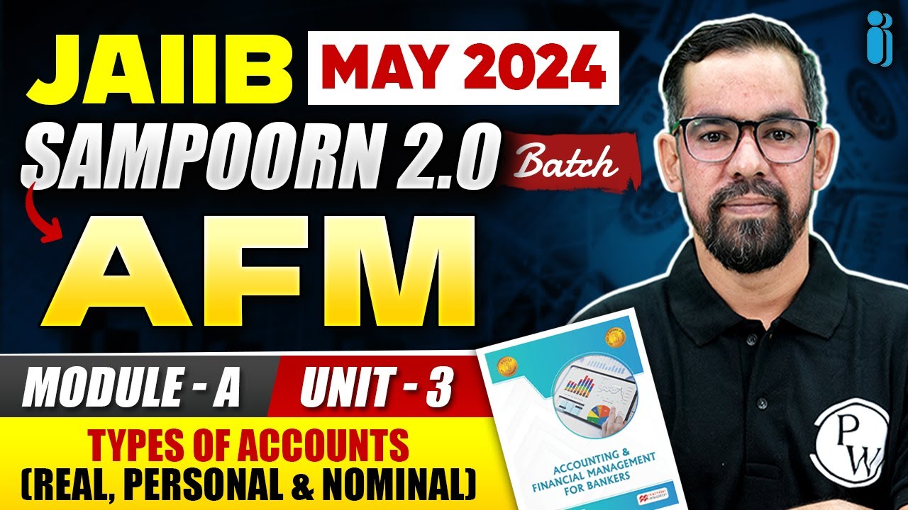 JAIIB May 2024 | AFM Module A Unit 3 | Types of Accounts (Real, Personal & Nominal) JAIIB Exam 2024