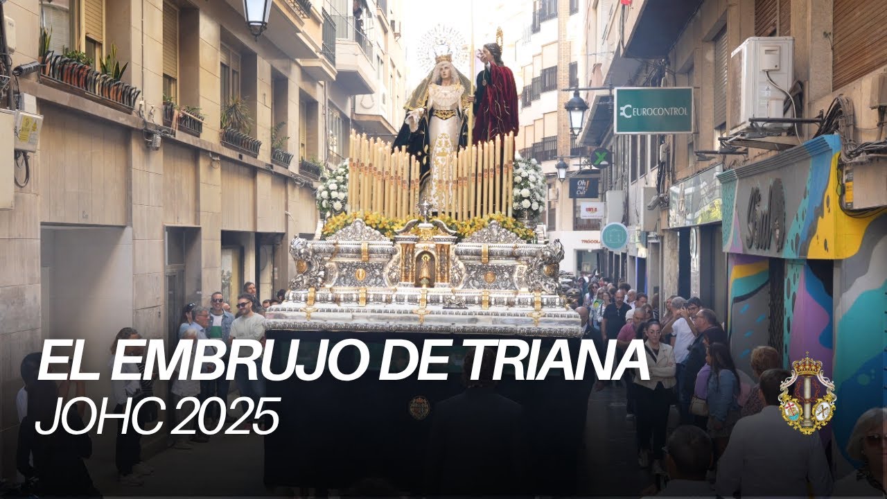 [4K] EL EMBRUJO DE TRIANA | MAYOR DOLOR Y SAN JUAN | JOHC ELCHE 2025
