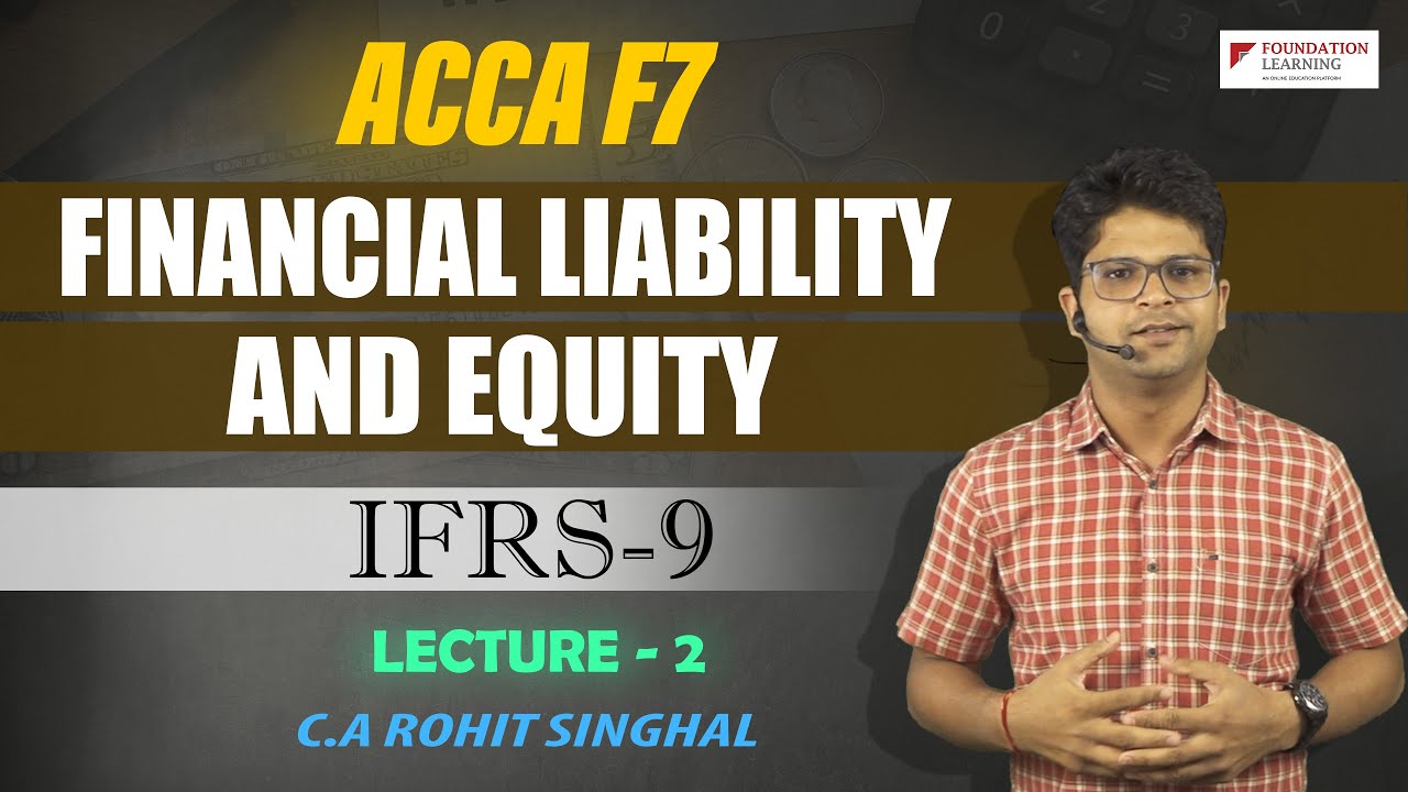 Financial Liabilities and Equity(IFRS 9,IAS 32)-Lecture 2 -ACCA F7/FR by CA Rohit Singhal