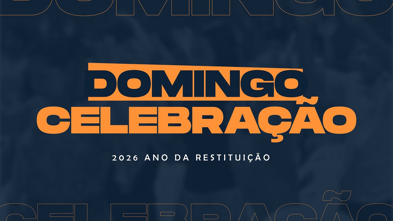 DOMINGO DE CELEBRAÇÃO | 15 DE FEVEREIRO DE 2026