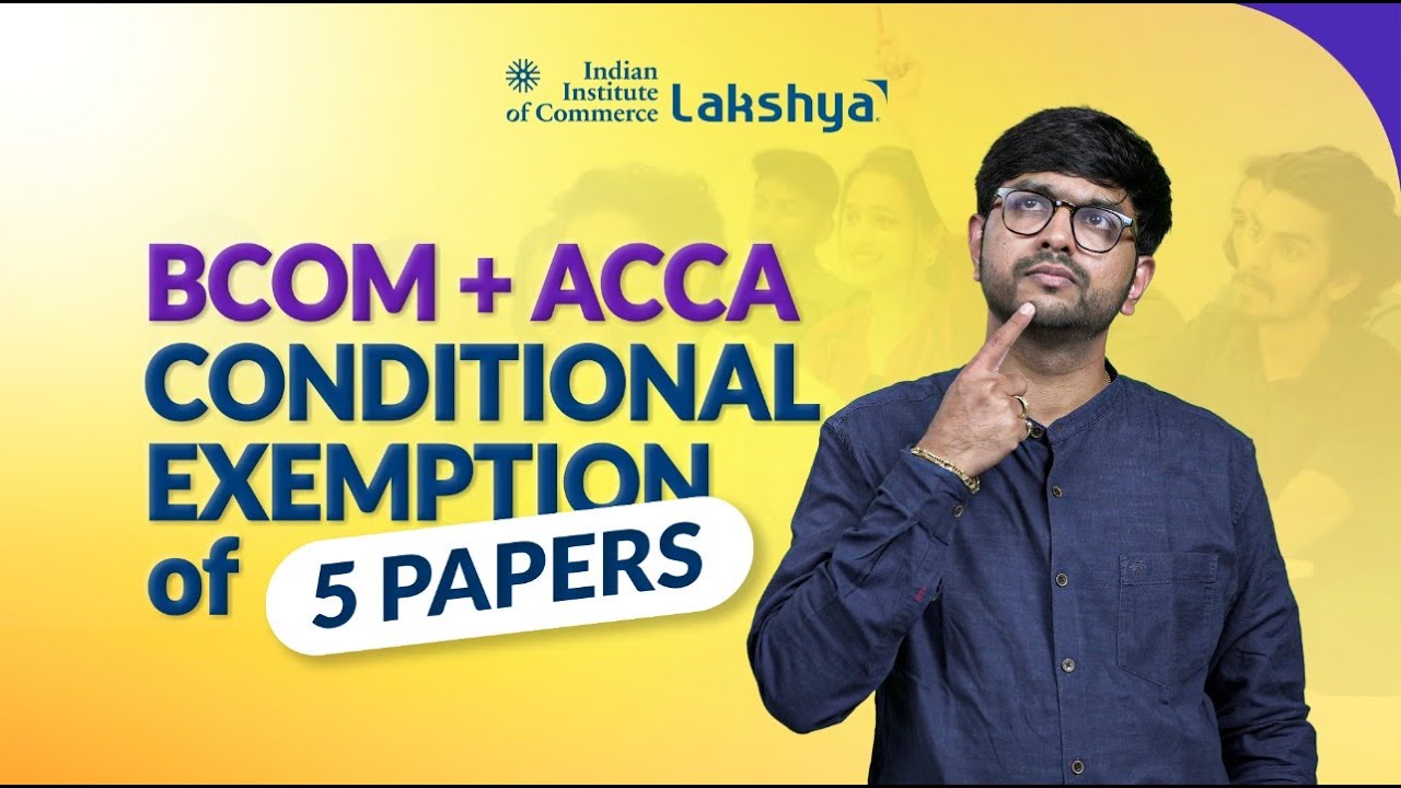 Exemptions in ACCA | BCOM + ACCA Conditional Exemption 5-Paper  | ACCA & Exemptions | IIC Lakshya