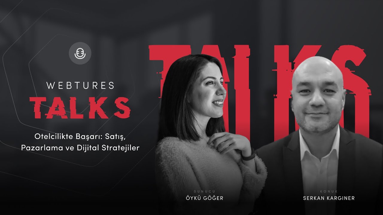 Otelcilikte Başarı: Satış, Pazarlama ve Dijital Stratejiler - Webtures Talks 82. Bölüm