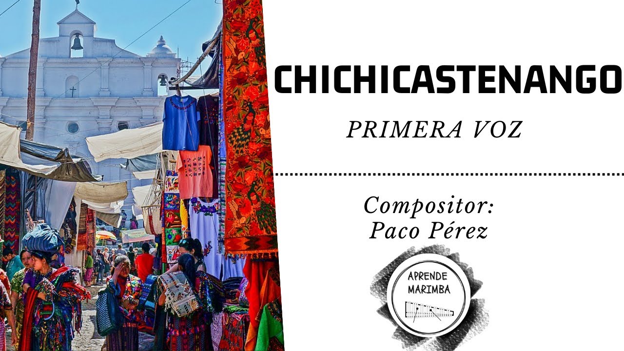 CHICHICASTENANGO//PRIMERA VOZ.
