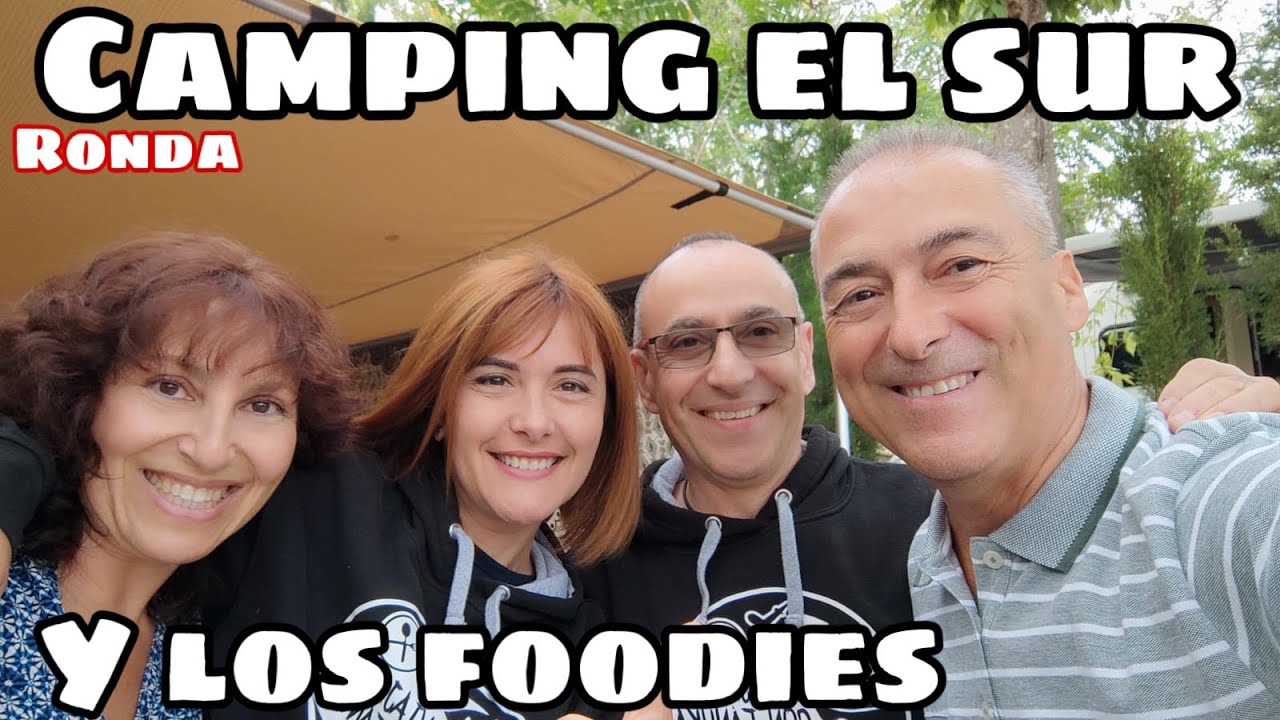 Camping EL SUR (Ronda) l SÚPER cena con LOS FOODIES - MALAGA ~🎦Cap#097