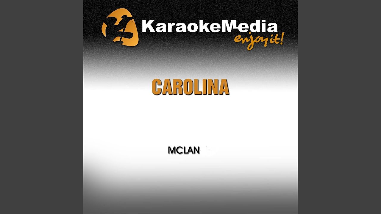 Carolina (Karaoke Version) (In the Style of Mclan)