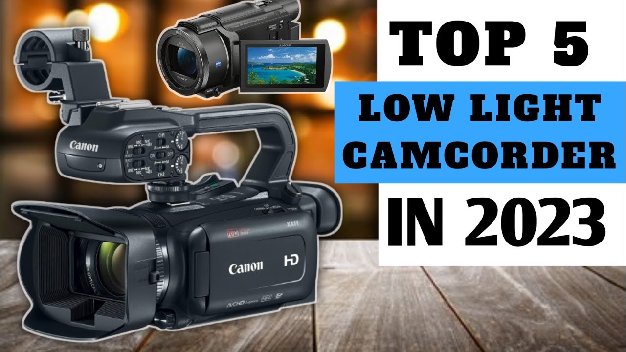 Top 5 Low Light Camcorders for Capturing Stunning Videos 2024.